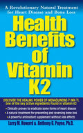 Health Benefits of Vitamin K2: A Revolutionary Natural Treatment for Heart Disease and Bone Loss - Paperback