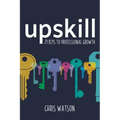 Upskill: 21 Keys to Professional Growth - Paperback