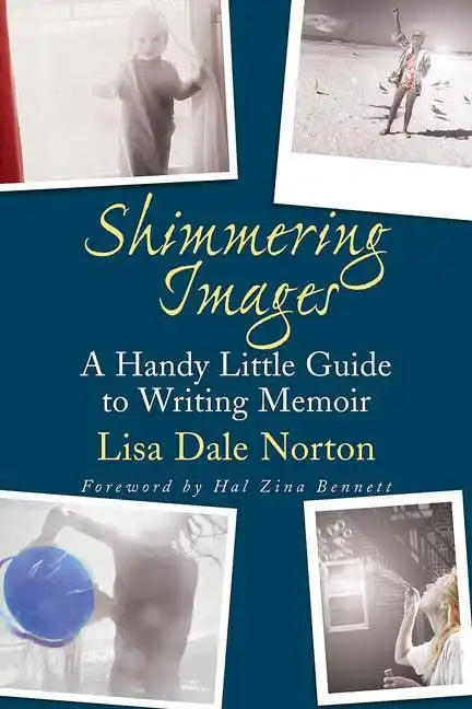 Shimmering Images: A Handy Little Guide to Writing Memoir - Paperback