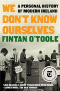 We Don't Know Ourselves: A Personal History of Modern Ireland - Paperback