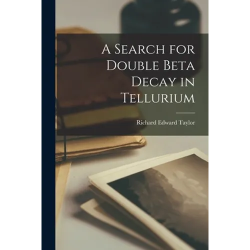 A Search for Double Beta Decay in Tellurium - Paperback