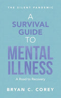 A Survival Guide to Mental Illness: A Road to Recovery - Paperback
