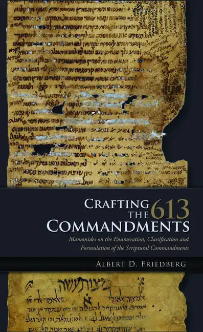 Crafting the 613 Commandments: Maimonides on the Enumeration, Classification, and Formulation of the Scriptural Commandments - Paperback