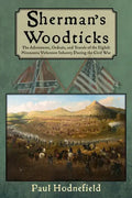 Sherman's Woodticks: The Adventures, Ordeals and Travels of the Eighth Minnesota Volunteer Infantry During the Civil War - Paperback