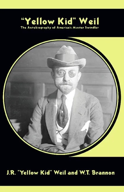 Yellow Kid Weil: The Autobiography of America's Master Swindler - Paperback