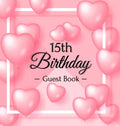 15th Birthday Guest Book: Keepsake Gift for Men and Women Turning 15 - Hardback with Funny Pink Balloon Hearts Themed Decorations & Supplies, Personal - Hardcover
