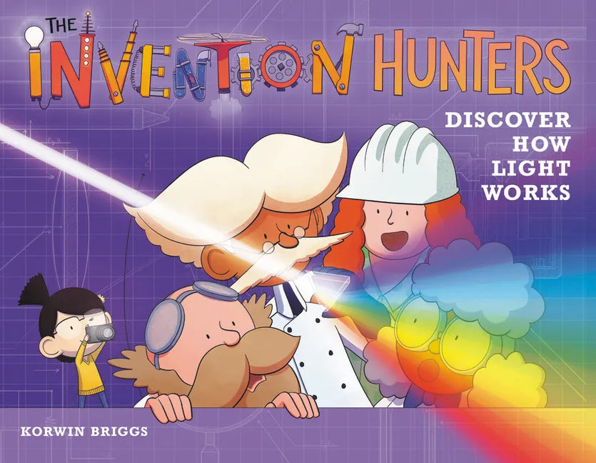 The Invention Hunters Discover How Light Works - Hardcover