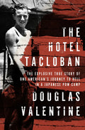 The Hotel Tacloban: The Explosive True Story of One American's Journey to Hell in a Japanese POW Camp - Paperback