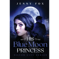 His Blue Moon Princess: The Silver City Series - Paperback
