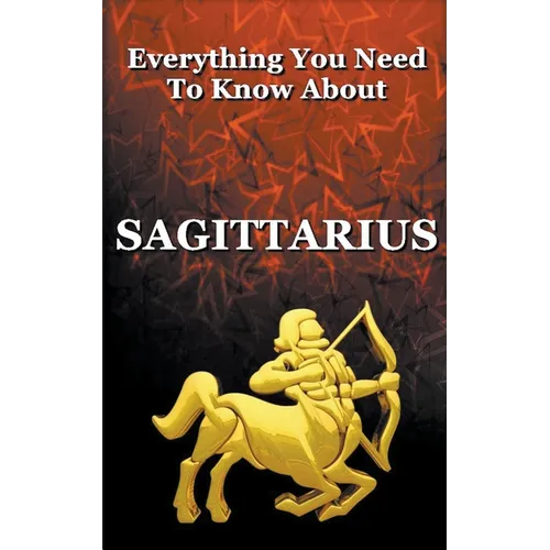 Everything You Need To Know About Sagittarius - Paperback