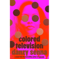 Colored Television (a GMA Book Club Pick) - Hardcover