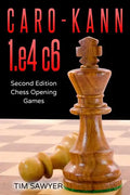 Caro-Kann 1.e4 c6: Second Edition - Chess Opening Games - Paperback