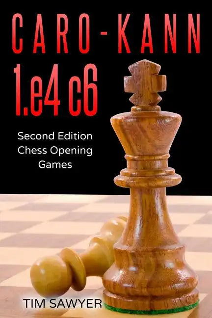 Caro-Kann 1.e4 c6: Second Edition - Chess Opening Games - Paperback