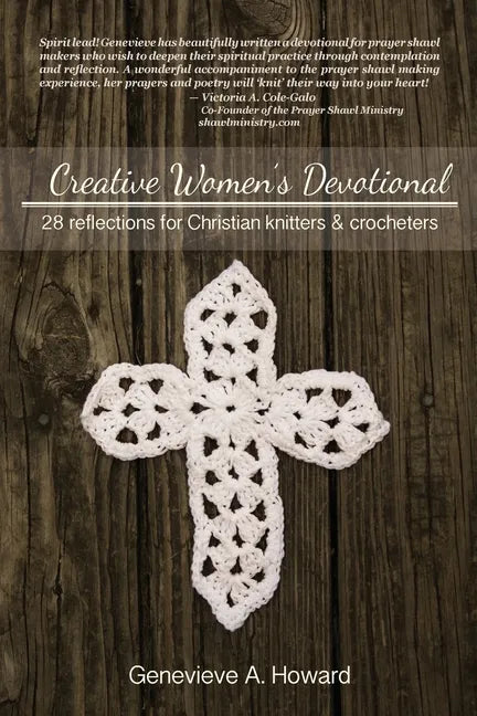 Creative Women's Devotional: 28 Reflections for Christian Knitters and Crocheters - Paperback