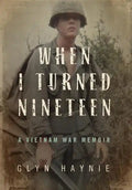 When I Turned Nineteen: A Vietnam War Memoir - Hardcover