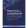 Practice & Leadership in Nursing Homes: Building on Academic-Practice Partnerships - Paperback