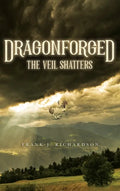 Dragonforged: The Veil Shatters - Hardcover