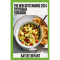 The New Outstanding 2024 Dysphagia Cookbook: Essential Guide With Healthy Recipes - Paperback