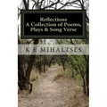 Reflections A Collection of Poems, Plays & Song Verse - Paperback