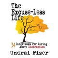 The Excuse-Less Life; 34 Inner-Laws for Living Above Distraction - Paperback