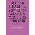 Bitter Healing: German Women Writers, 1700-1830. an Anthology - Paperback
