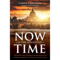 Now Is the Appointed Time: Philosophical and Theological Perspectives on the Necessity for Reform in the Roman Catholic Church - Hardcover