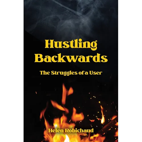 Hustling Backwards: The Struggles of a User - Paperback