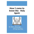 How I Came to Know the Holy Spirit - Paperback