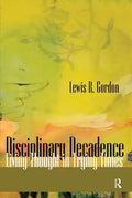 Disciplinary Decadence: Living Thought in Trying Times - Paperback