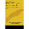 Life Of Henry Wadsworth Longfellow: With Extracts From His Journals And Correspondence V1 - Hardcover