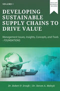 Developing Sustainable Supply Chains to Drive Value: Management Issues, Insights, Concepts, and Tools-Foundations - Paperback