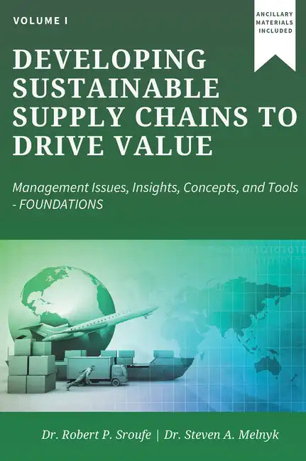 Developing Sustainable Supply Chains to Drive Value: Management Issues, Insights, Concepts, and Tools-Foundations - Paperback