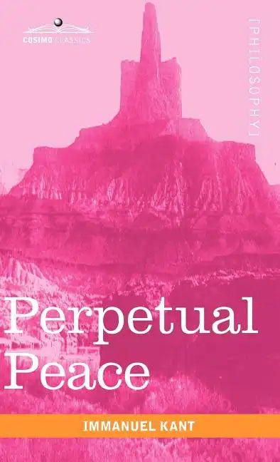 Perpetual Peace: A Philosophical Essay - Hardcover