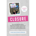 Closure: How the Flagship Albany Midwifery Practice, at the Heart of Its South London Community, Was Demonised and Dismantled - Paperback