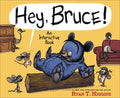 Hey, Bruce!: An Interactive Book - Hardcover