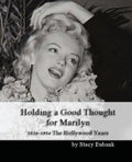 Holding a Good Thought for Marilyn: 1926-1954 The Hollywood Years - Paperback