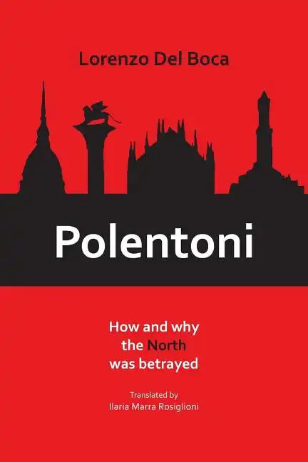 Polentoni: How and Why the North Has Been Betrayed - Paperback