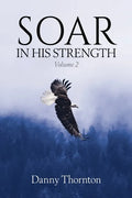 Soar in His Strength, Volume 2 - Paperback