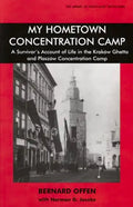 My Hometown Concentration Camp: A Survivor's Account of Life in the Krakow Ghetto and Plaszow Concentration Camp - Paperback