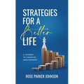 Strategies for a Better Life: A Journey to Financial Empowerment - Paperback