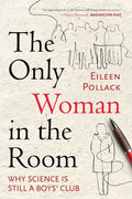 The Only Woman in the Room: Why Science Is Still a Boys' Club - Paperback