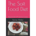 The Soft Food Diet: Beyond Jell-O(TM) and Ice Cream - Paperback