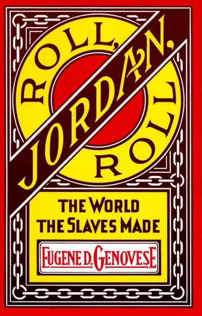 Roll, Jordan, Roll: The World the Slaves Made - Paperback