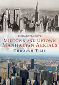 Midtown and Uptown Manhattan Aerials Through Time - Paperback