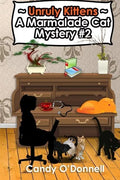 Unruly Kittens: A Marmalade Cat Mystery #2 - Paperback