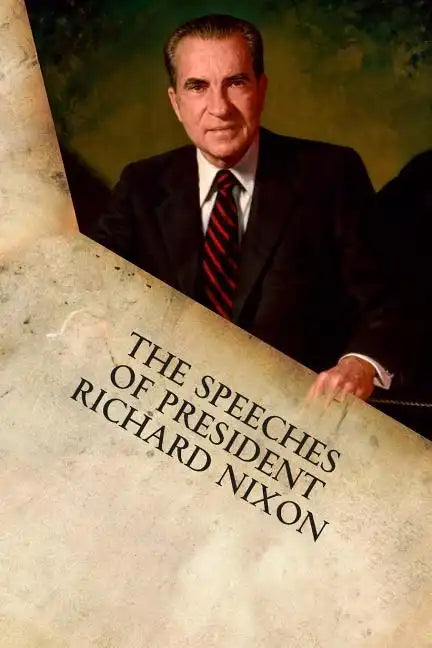The Speeches of President Richard Nixon - Paperback