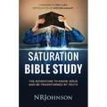 Saturation Bible Study: the adventure to know Jesus and be transformed by truth - Paperback