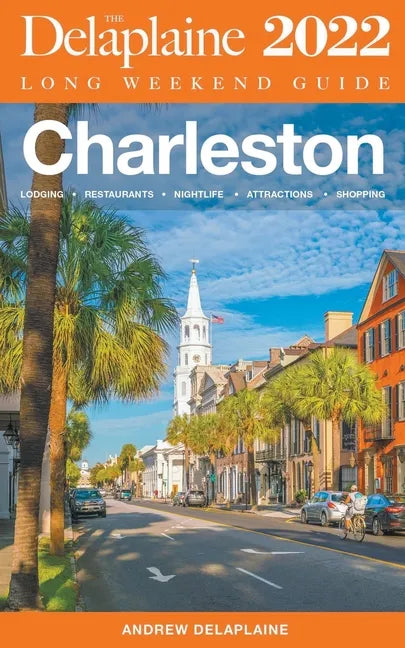 Charleston - The Delaplaine 2022 Long Weekend Guide - Paperback