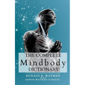 The Complete Mindbody Dictionary: For Practitioners, Professionals, Coaches, the Mindful and Wellness Minded - Paperback