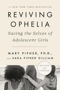 Reviving Ophelia 25th Anniversary Edition: Saving the Selves of Adolescent Girls - Paperback